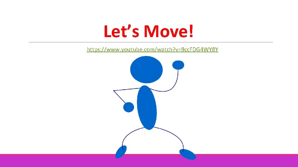 Let’s Move! https: //www. youtube. com/watch? v=9 cc. FDG 4 WY 8 Y 