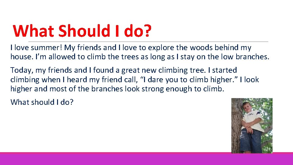 What Should I do? I love summer! My friends and I love to explore