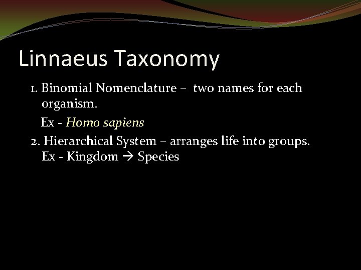 Linnaeus Taxonomy 1. Binomial Nomenclature – two names for each organism. Ex - Homo