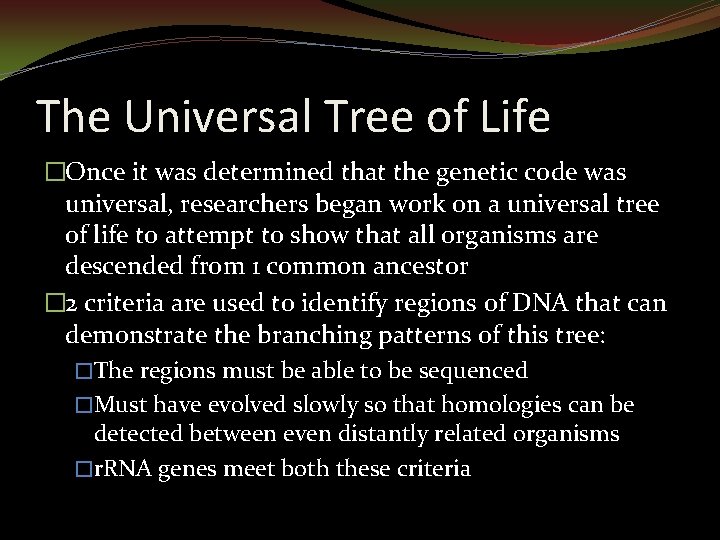 The Universal Tree of Life �Once it was determined that the genetic code was
