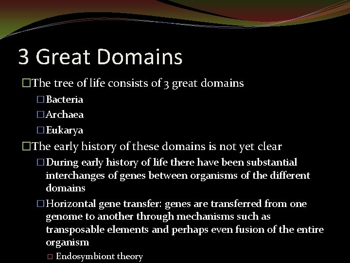 3 Great Domains �The tree of life consists of 3 great domains �Bacteria �Archaea