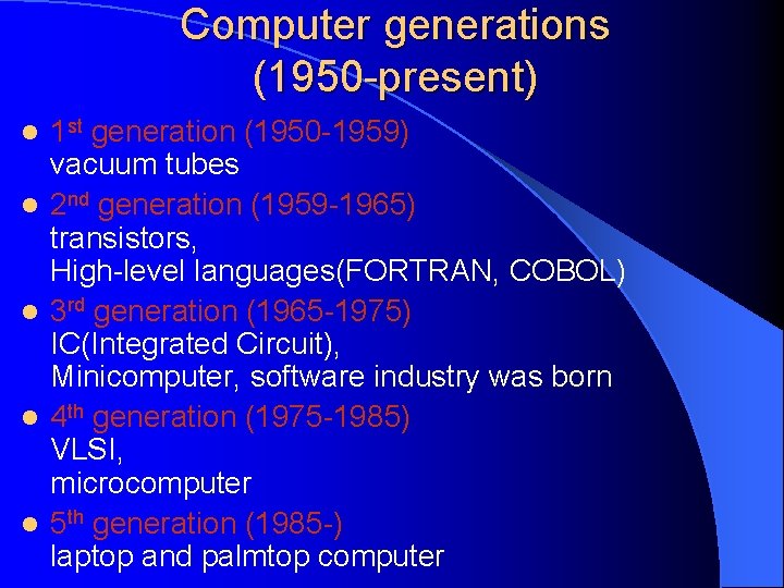 Computer generations (1950 -present) l l l 1 st generation (1950 -1959) vacuum tubes