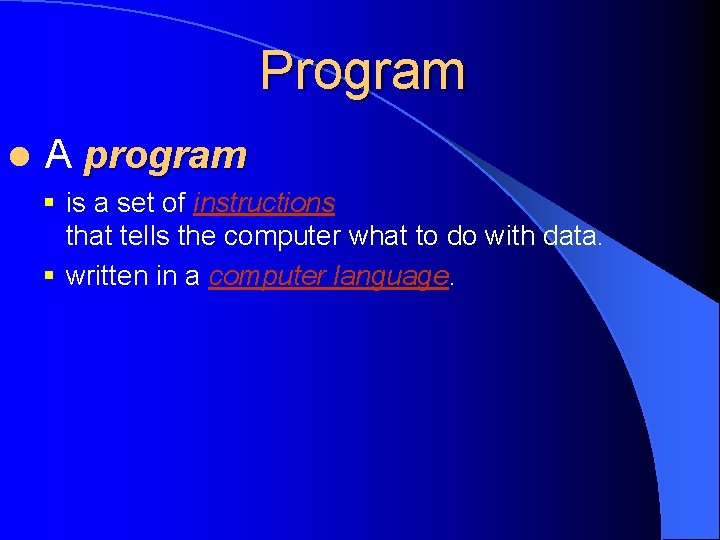 Program l A program § is a set of instructions that tells the computer