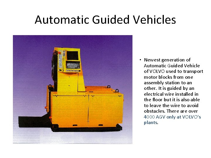 Automatic Guided Vehicles • Newest generation of Automatic Guided Vehicle of VOLVO used to