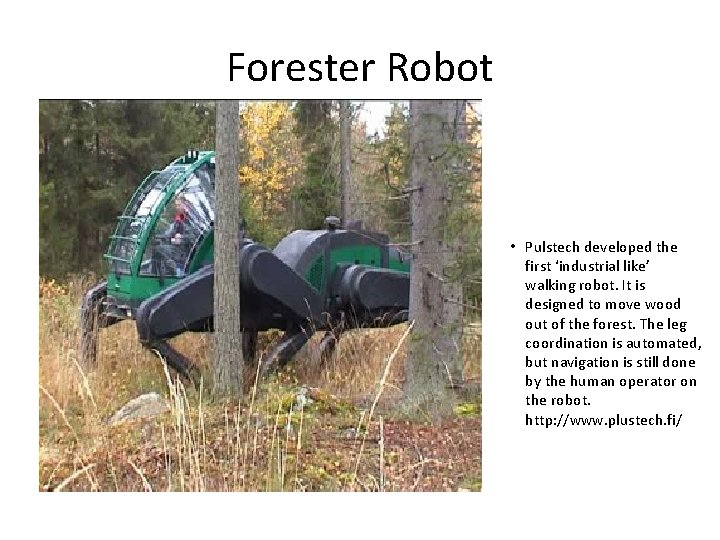 Forester Robot • Pulstech developed the first ‘industrial like’ walking robot. It is designed