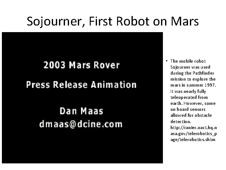 Sojourner, First Robot on Mars • The mobile robot Sojourner was used during the