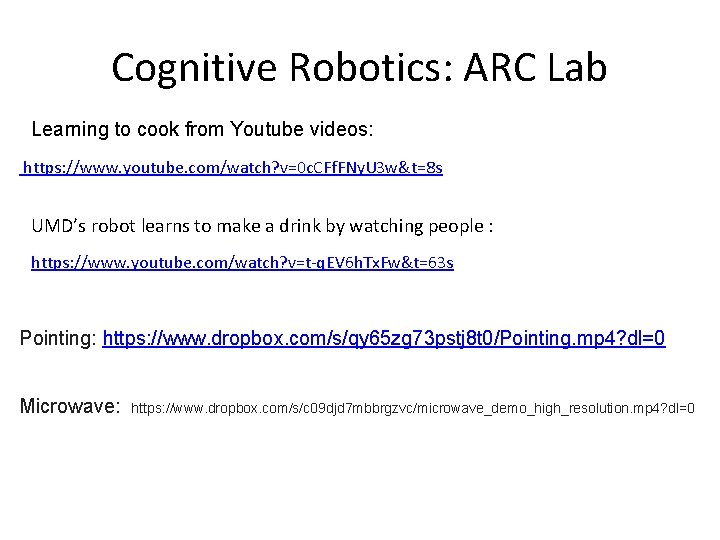 Cognitive Robotics: ARC Lab Learning to cook from Youtube videos: https: //www. youtube. com/watch?