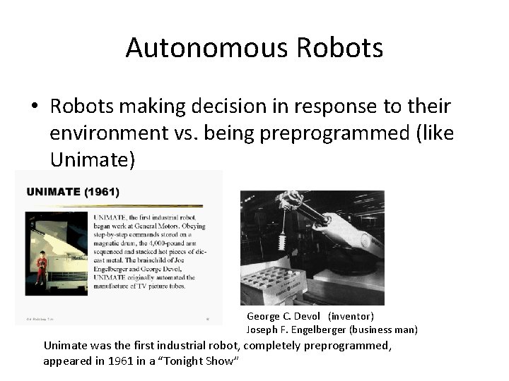 Autonomous Robots • Robots making decision in response to their environment vs. being preprogrammed