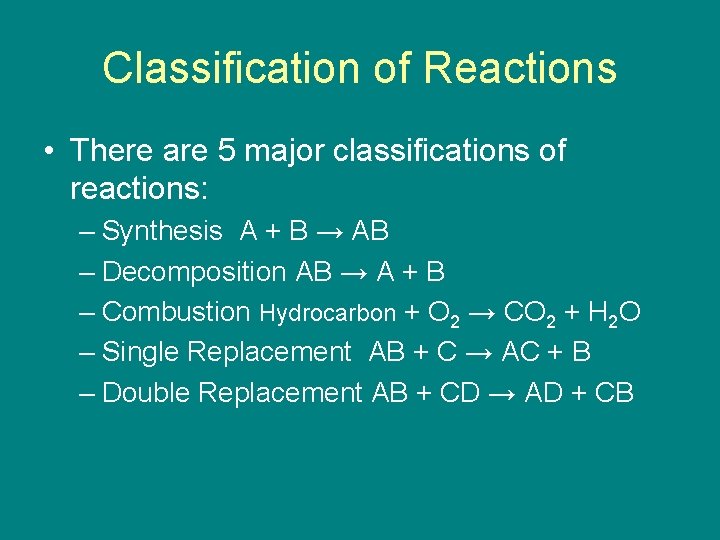 Classification of Reactions • There are 5 major classifications of reactions: – Synthesis A