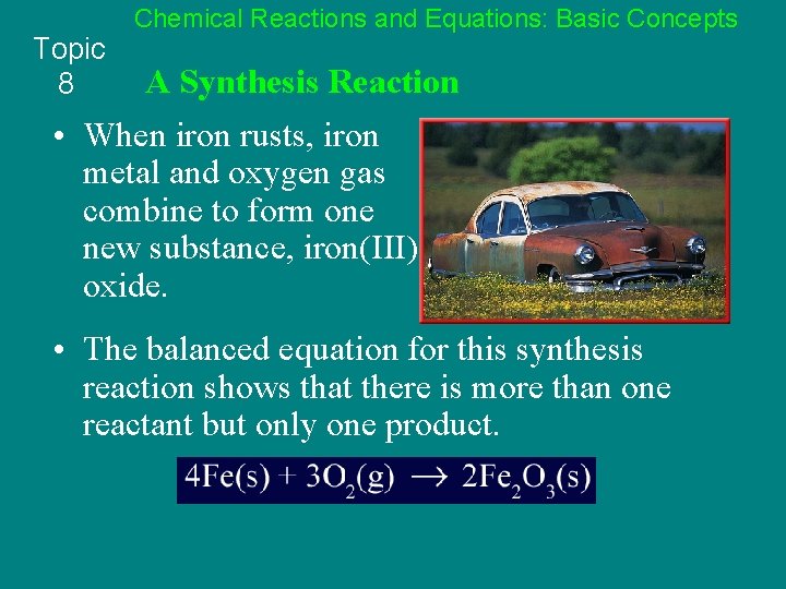 Topic 8 Chemical Reactions and Equations: Basic Concepts A Synthesis Reaction • When iron