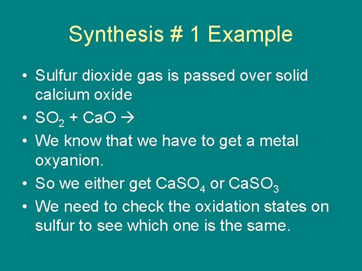 Synthesis # 1 Example • Sulfur dioxide gas is passed over solid calcium oxide