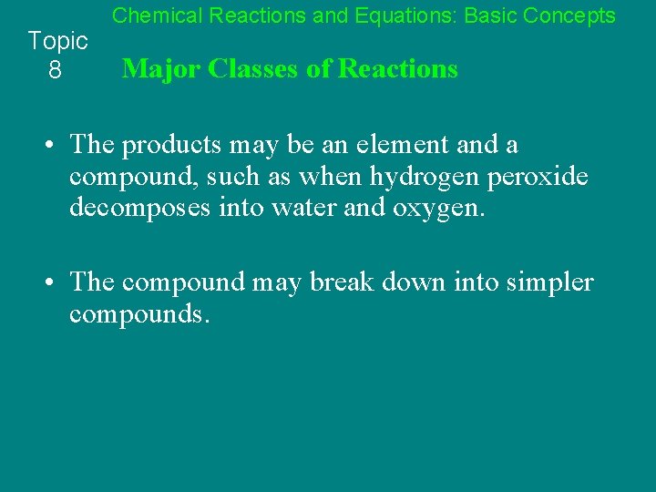 Topic 8 Chemical Reactions and Equations: Basic Concepts Major Classes of Reactions • The