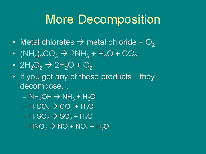 More Decomposition • • Metal chlorates metal chloride + O 2 (NH 4)2 CO
