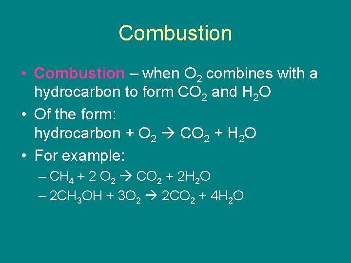 Combustion • Combustion – when O 2 combines with a hydrocarbon to form CO