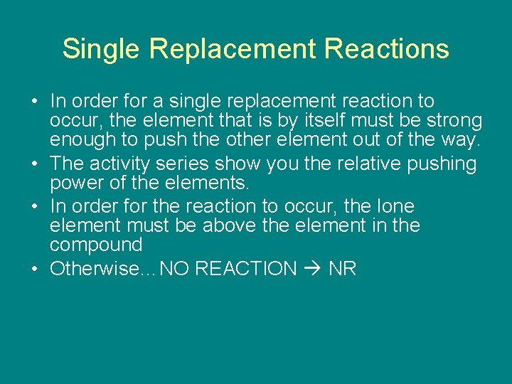 Single Replacement Reactions • In order for a single replacement reaction to occur, the