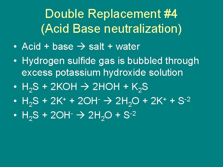 Double Replacement #4 (Acid Base neutralization) • Acid + base salt + water •