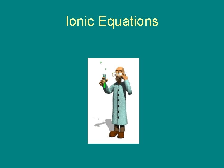 Ionic Equations 