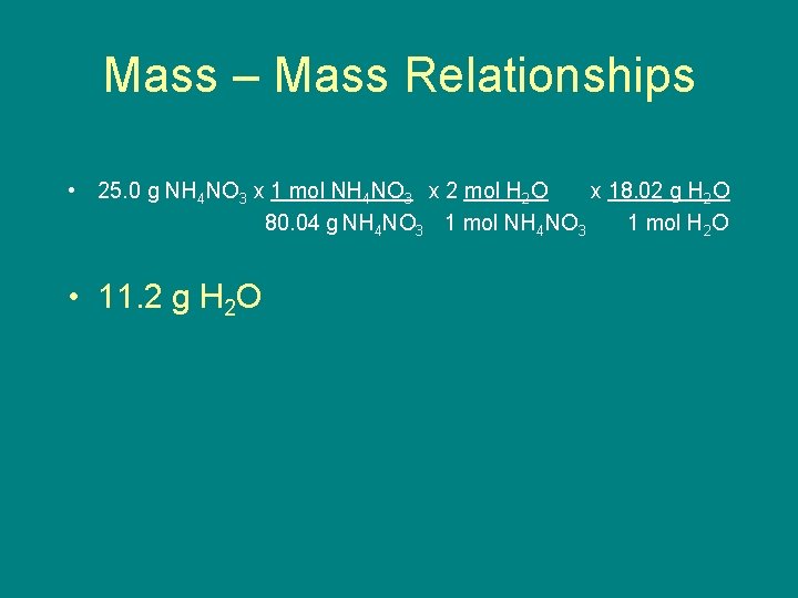 Mass – Mass Relationships • 25. 0 g NH 4 NO 3 x 1