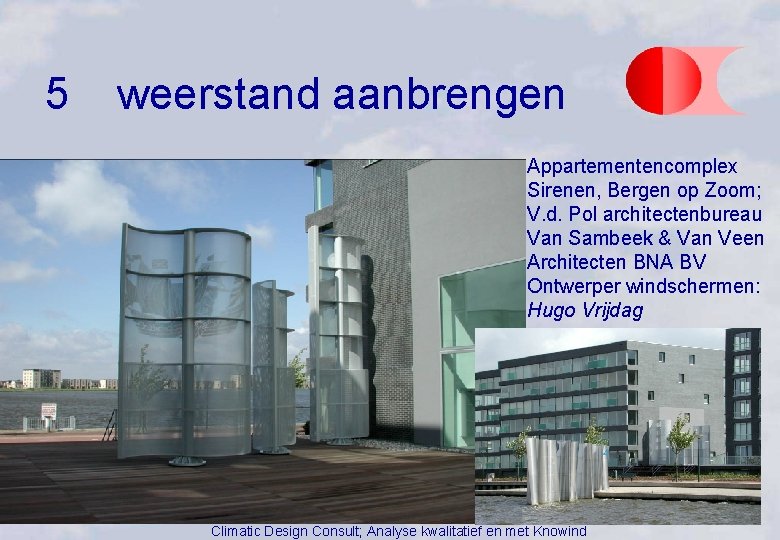 5 weerstand aanbrengen Appartementencomplex Sirenen, Bergen op Zoom; V. d. Pol architectenbureau Van Sambeek