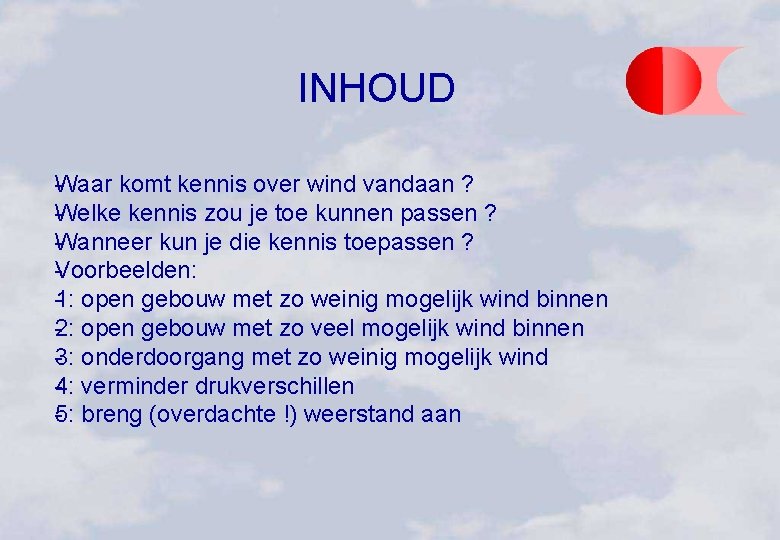 INHOUD aar komt kennis over wind vandaan ? W Welke kennis zou je toe