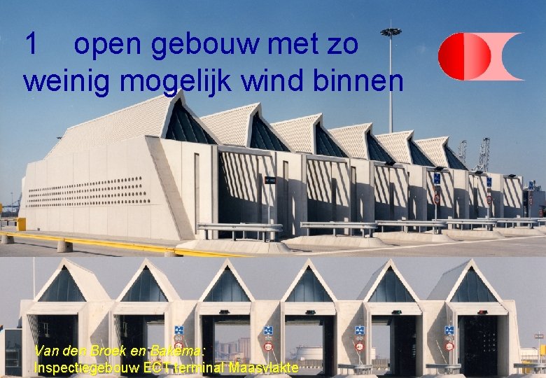 1 open gebouw met zo weinig mogelijk wind binnen Van den Broek en Bakema: