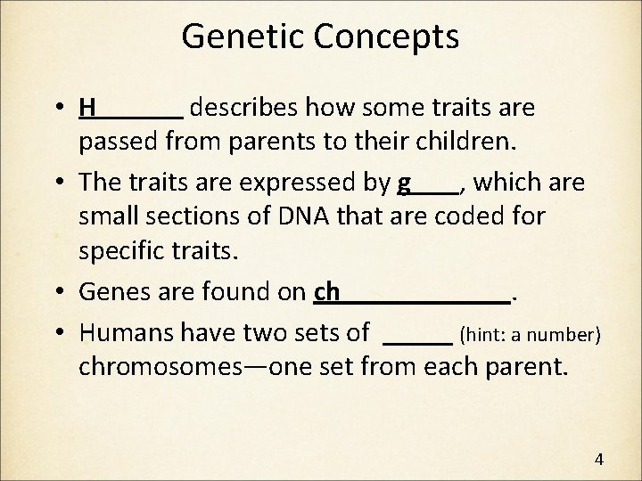 Genetic Concepts • H describes how some traits are passed from parents to their
