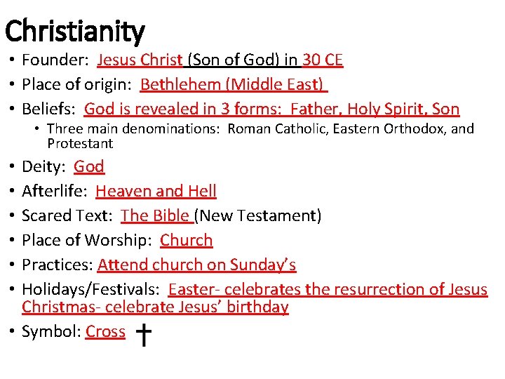 Christianity • Founder: Jesus Christ (Son of God) in 30 CE • Place of