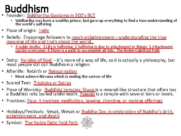 Buddhism • Founder: Siddhartha Gautama in 500’s BCE • Siddhartha was born a wealthy