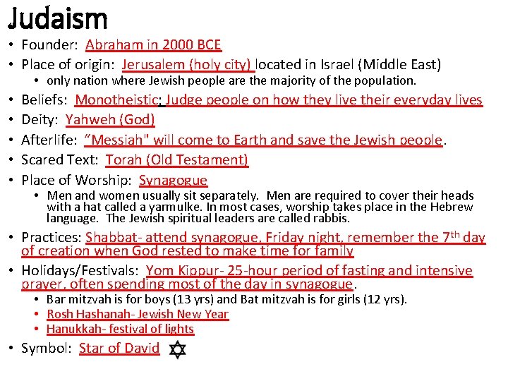 Judaism • Founder: Abraham in 2000 BCE • Place of origin: Jerusalem (holy city)