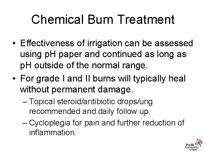 Chemical Burn Treatment • Effectiveness of irrigation can be assessed using p. H paper