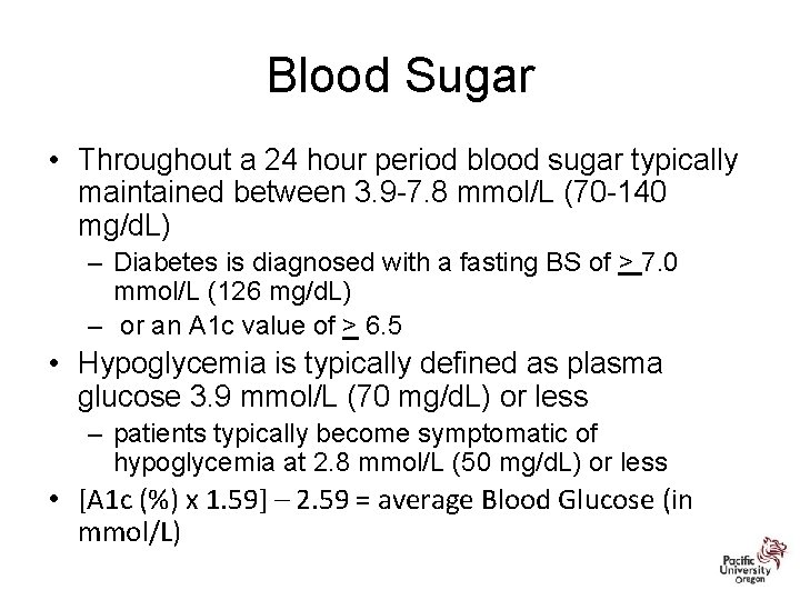 Blood Sugar • Throughout a 24 hour period blood sugar typically maintained between 3.