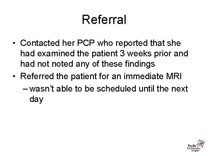 Referral • Contacted her PCP who reported that she had examined the patient 3