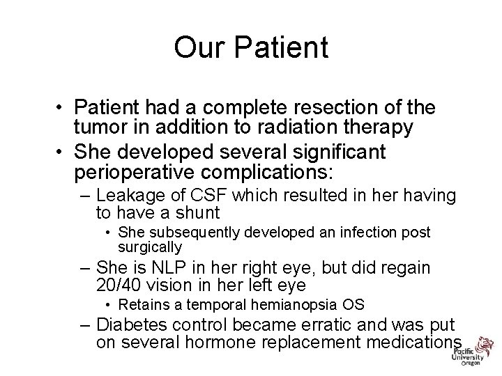 Our Patient • Patient had a complete resection of the tumor in addition to