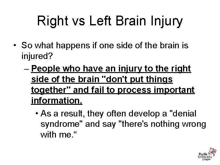Right vs Left Brain Injury • So what happens if one side of the