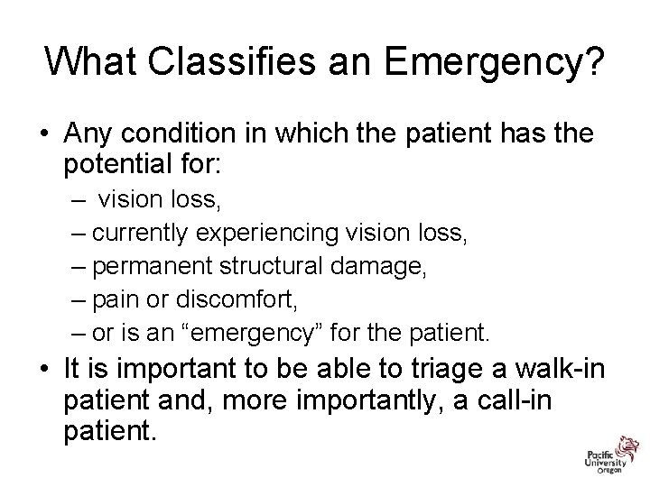What Classifies an Emergency? • Any condition in which the patient has the potential