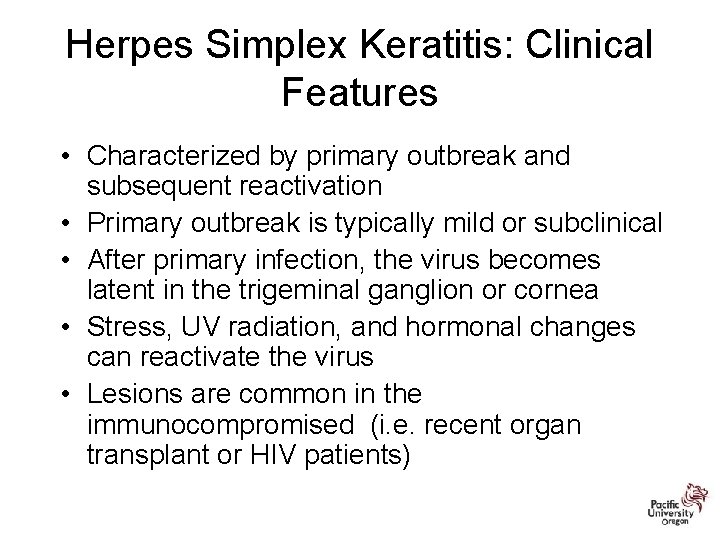 Herpes Simplex Keratitis: Clinical Features • Characterized by primary outbreak and subsequent reactivation •