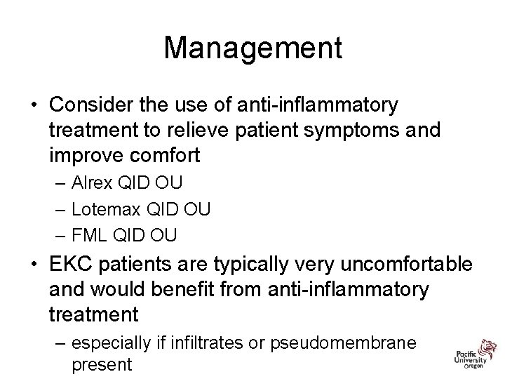 Management • Consider the use of anti-inflammatory treatment to relieve patient symptoms and improve