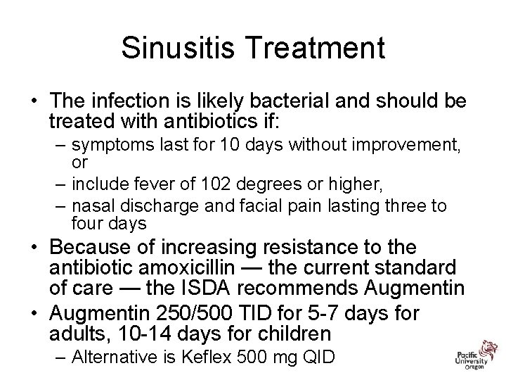 Sinusitis Treatment • The infection is likely bacterial and should be treated with antibiotics