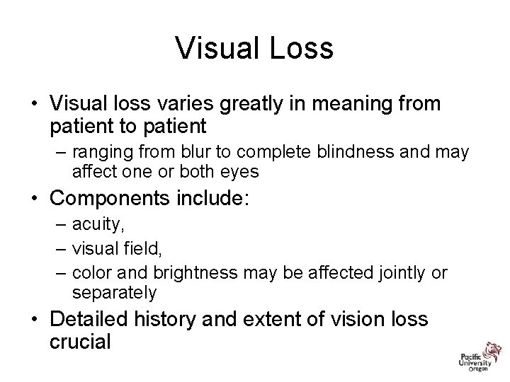 Visual Loss • Visual loss varies greatly in meaning from patient to patient –