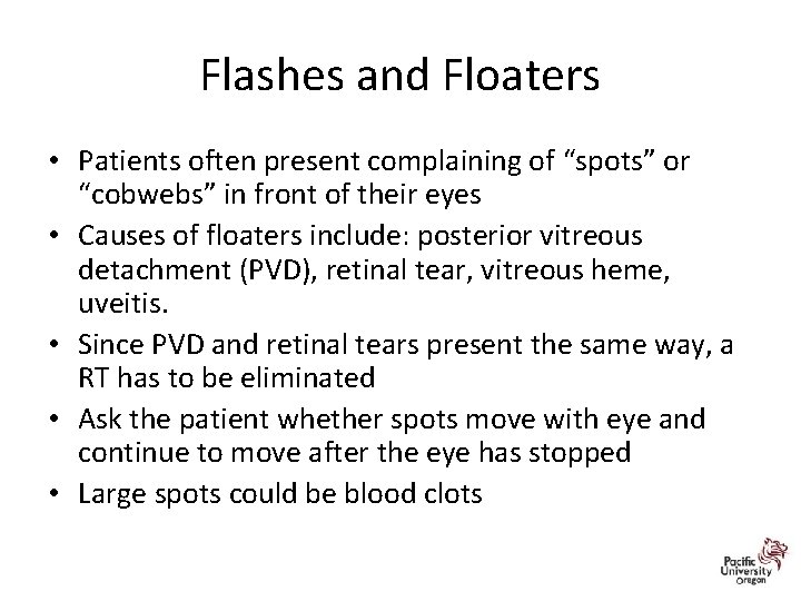 Flashes and Floaters • Patients often present complaining of “spots” or “cobwebs” in front