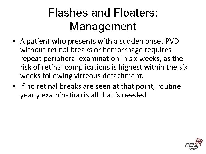 Flashes and Floaters: Management • A patient who presents with a sudden onset PVD