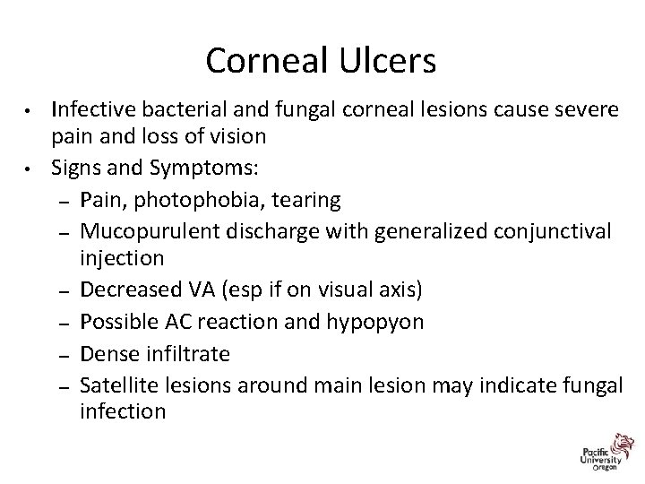 Corneal Ulcers • • Infective bacterial and fungal corneal lesions cause severe pain and