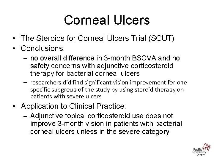 Corneal Ulcers • The Steroids for Corneal Ulcers Trial (SCUT) • Conclusions: – no