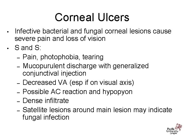 Corneal Ulcers • • Infective bacterial and fungal corneal lesions cause severe pain and