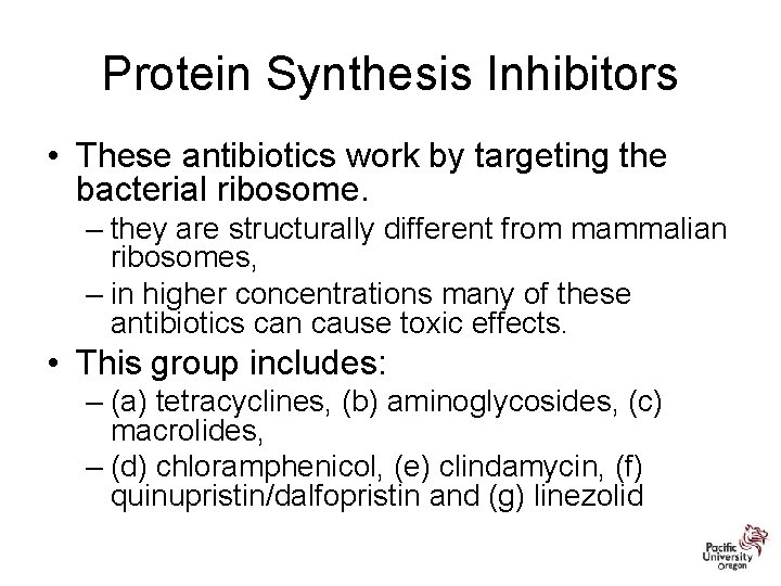 Protein Synthesis Inhibitors • These antibiotics work by targeting the bacterial ribosome. – they