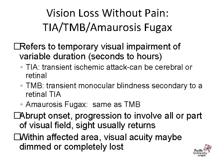 Vision Loss Without Pain: TIA/TMB/Amaurosis Fugax �Refers to temporary visual impairment of variable duration