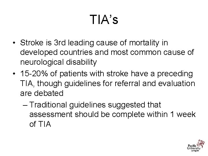 TIA’s • Stroke is 3 rd leading cause of mortality in developed countries and