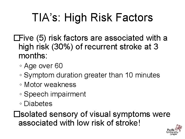 TIA’s: High Risk Factors �Five (5) risk factors are associated with a high risk