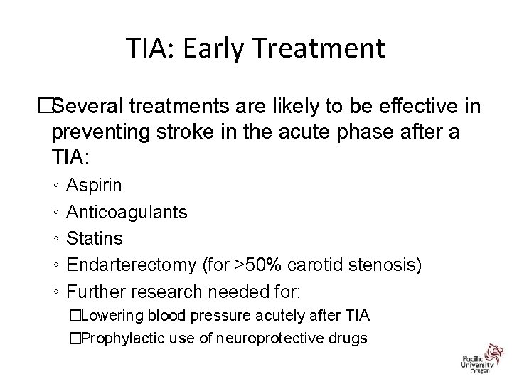 TIA: Early Treatment �Several treatments are likely to be effective in preventing stroke in