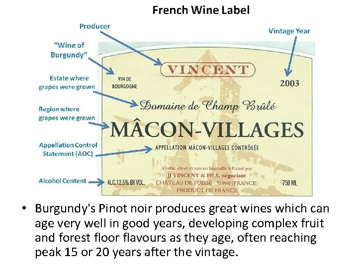  • Burgundy's Pinot noir produces great wines which can age very well in